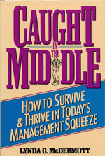Caught in the Middle: How to Survive & Thrive in Today's Management Squeeze